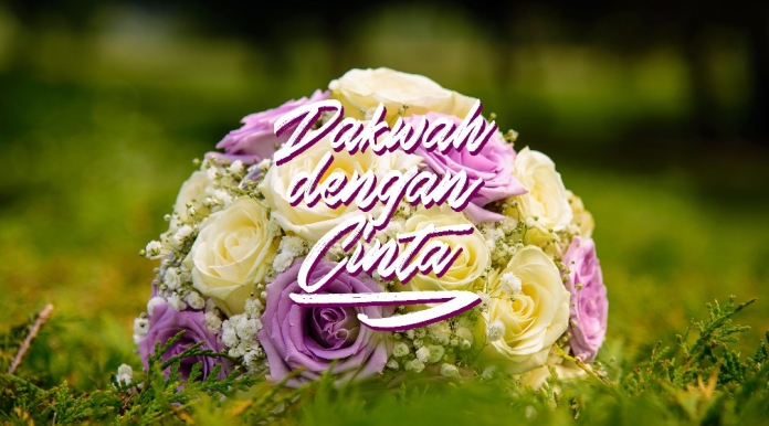 dakwah dengan cinta dakwah dengan cinta